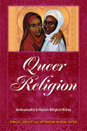 Queer Religion: Homosexuality in Modern Religious History