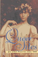 Queer Sites: Gay Urban Histories Since 1600