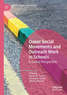 Queer Social Movements and Outreach Work in Schools: A Global Perspective