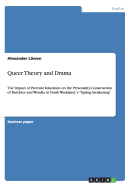 Queer Theory and Drama: The Impact of Parental Education on the Personality-Construction of Melchior and Wendla in Frank Wedekind?s "Spring Awakening"