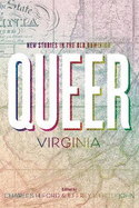 Queer Virginia: New Stories in the Old Dominion