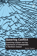 Queering Conflict: Examining Lesbian and Gay Experiences of Homophobia in Northern Ireland