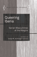 Queering Iberia: Iberian Masculinities at the Margins