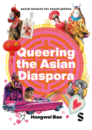 Queering the Asian Diaspora: East and Southeast Asian Sexuality, Identity and Cultural Politics