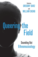 Queering the Field: Sounding Out Ethnomusicology