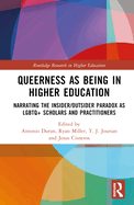 Queerness as Being in Higher Education: Narrating the Insider/Outsider Paradox as LGBTQ+ Scholars and Practitioners