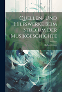 Quellen- Und Hilfswerke Beim Studium Der Musikgeschichte