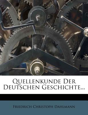 Quellenkunde Der Deutschen Geschichte, 4. Auflage, 1875 - Dahlmann, Friedrich Christoph