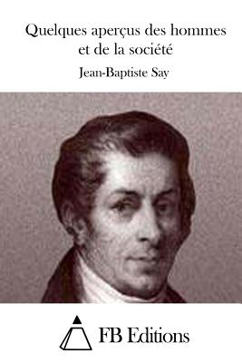 Quelques aperus des hommes et de la socit - Fb Editions (Editor), and Say, Jean-Baptiste
