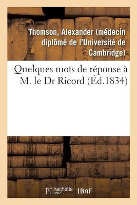 Quelques Mots de R?ponse ? M. Le Dr Ricord - Thomson, Alexander