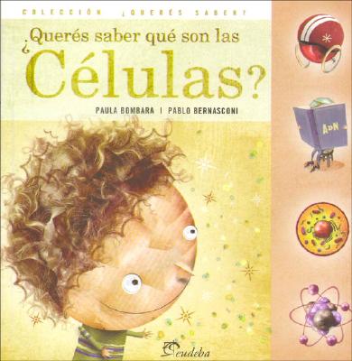 Queres Saber Que Son Las Celulas? - Bombara, Paula, and Bernasconi, Pablo