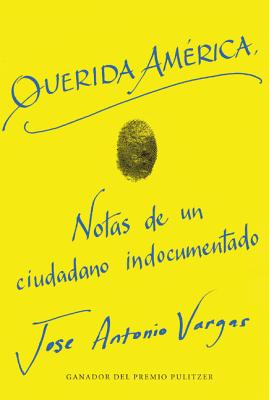 Querida America - Vargas, Jose Antonio