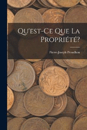 Qu'est-Ce Que La Proprit?