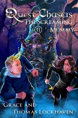 Quest Chasers: The Screaming Mummy - Lockhaven, Thomas, and Lockhaven, Grace, and Aretha, David (Editor)
