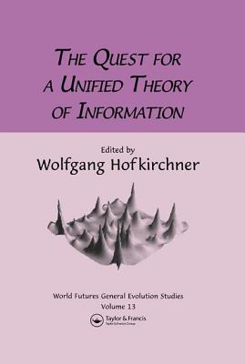 Quest for a Unified Theory - Hofkirchner, Wolfgang (Editor)