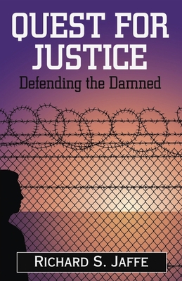 Quest for Justice: Defending the Damned - Jaffe, Richard S