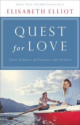 Quest for Love: True Stories of Passion and Purity - Elliot, Elisabeth