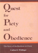 Quest for Piety and Obedience: The Story of the Brethren in Christ - Wittlinger, Carlton O