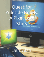 Quest for Yuletide Bonds: A Pixel Love Story