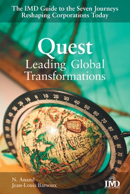 Quest: Leading Global Transformations - Anand, N, and Barsoux, Jean-Louis