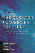 Question Concerning the Thing: On Kant's Doctrine of the Transcendental Principles