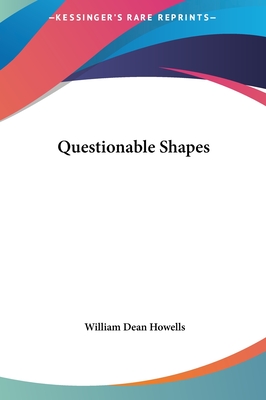 Questionable Shapes - Howells, William Dean