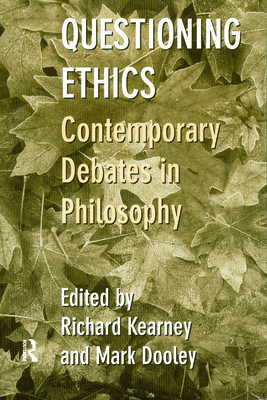 Questioning Ethics: Contemporary Debates in Continental Philosophy - Dooley, Mark (Editor), and Kearney, Richard (Editor)