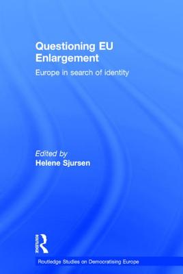 Questioning EU Enlargement: Europe in Search of Identity - Sjursen, Helene (Editor)