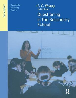 Questioning in the Secondary School - Brown, Dr., and Wragg, Prof.