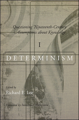 Questioning Nineteenth-Century Assumptions about Knowledge, Volume 1: Determinism - Lee, Richard E (Editor), and Wallerstein, Immanuel (Foreword by)