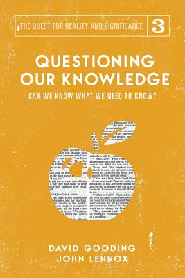 Questioning Our Knowledge: Can we Know What we Need to Know? - Gooding, David W, and Lennox, John C