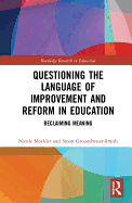 Questioning the Language of Improvement and Reform in Education: Reclaiming Meaning