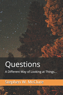 Questions: A Different Way of Looking at Things...