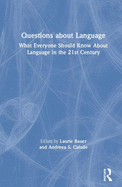 Questions about Language: What Everyone Should Know about Language in the 21st Century
