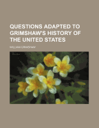 Questions Adapted to Grimshaw's History of the United States