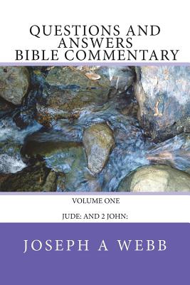 Questions and Answers Bible Commentary: Jude: John: - Webb, Joseph a