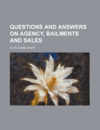 Questions and Answers on Agency, Bailments and Sales
