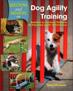 Questions and Answers on Dog Agility Training: Solutions to Common Problems for Improved Agility Performance - Nester, Mary Ann