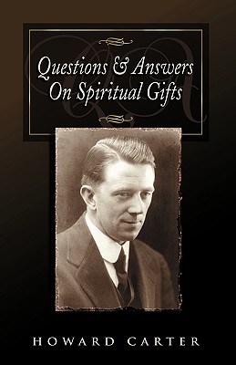 Questions and Answers on Spiritual Gifts - Carter, Howard