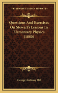 Questions and Exercises on Stewart's Lessons in Elementary Physics (1880)