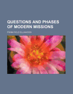 Questions and Phases of Modern Missions - Ellinwood, Frank Field