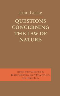 Questions Concerning the Law of Nature - Locke, John, and Clay, Diskin (Editor), and Horwitz, Robert (Translated by)