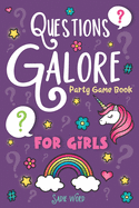 Questions Galore Party Game Book: for Girls: An Entertaining Question Game with over 400 Funny Choices, Silly Challenges and Hilarious Ice Breaker Scenarios - On the Go Activity for Kids, Teens & Adults