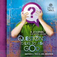 Questions I'd Like to Ask God: A Journal for Seeking Answers - Price, Matthew A, and Anderson, Joel