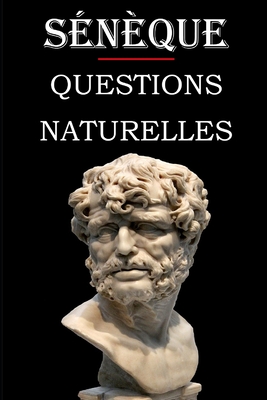 Questions naturelles (Snque): dition intgrale et annote - Baillard, Joseph (Translated by), and Snque