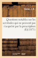 Questions Notables Sur Les Servitudes Qui Ne Peuvent Pas s'Acqu?rir Par La Prescription