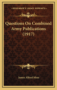 Questions on Combined Army Publications (1917)