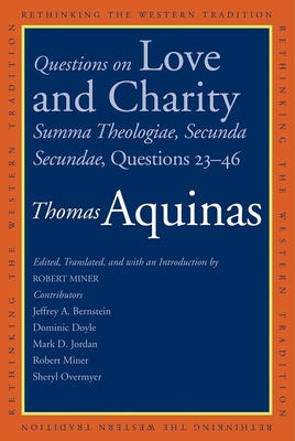 Questions on Love and Charity: Summa Theologiae, Secunda Secundae, Questions 23-46 - Aquinas, Thomas, Saint, and Miner, Robert C (Editor)