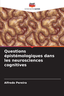 Questions ?pist?mologiques dans les neurosciences cognitives