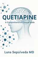 Quetiapine: A comprehensive clinical guide